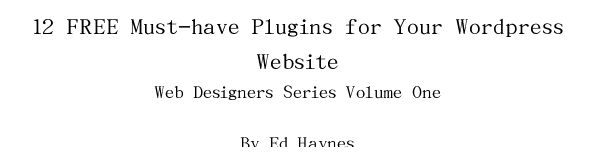 12 FREE Must have Plugins for Your Wordpress Website - photo 1