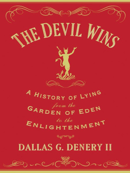 Dallas G. Denery - The Devil Wins: A History of Lying from the Garden of Eden to the Enlightenment