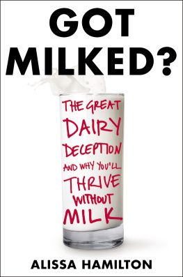 Alissa Hamilton - Got Milked?: The Great Dairy Deception and Why Youll Thrive Without Milk