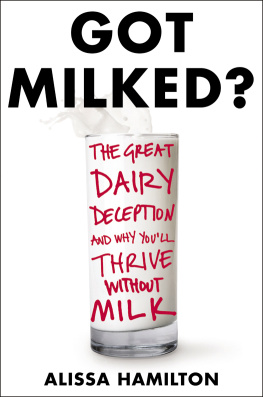 Alissa Hamilton Got Milked?: The Great Dairy Deception and Why Youll Thrive Without Milk