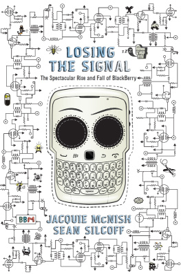 Jacquie McNish - Losing the Signal: The Untold Story Behind the Extraordinary Rise and Spectacular Fall of BlackBerry