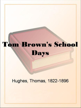 Thomas Hughes - Tom Browns School Days