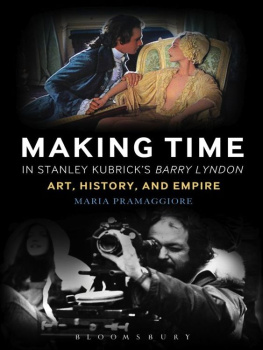 Maria Pramaggiore - Making Time in Stanley Kubricks Barry Lyndon: Art, History, and Empire