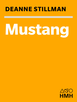Deanne Stillman - Mustang: The Saga of the Wild Horse in the American West