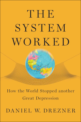 Daniel W. Drezner - The System Worked: How the World Stopped Another Great Depression