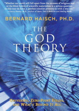 Bernard Haisch The God Theory: Universes, Zero-Point Fields, and Whats Behind It All