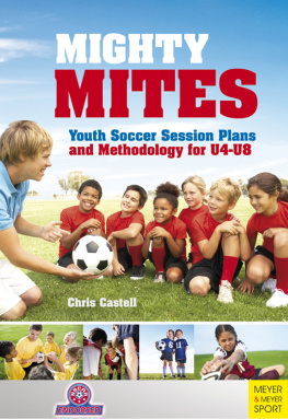 Castell Mighty Mites : Youth Soccer Session Plans and Methodology for U4-U8.