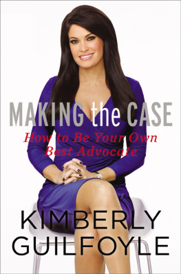 Kimberly Guilfoyle - Making the Case: How to Advocate for Yourself in Work and Life