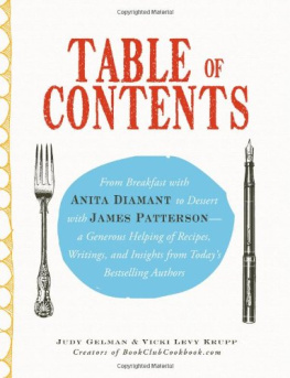 Gelman Judy - Table of Contents: From Breakfast with Anita Diamant to Dessert with James Patterson - a Generous Helping of Recipes, Writings and Insights from Todays Bestselling Authors