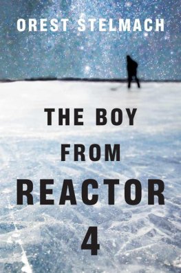 Orest Stelmach The Boy from Reactor 4