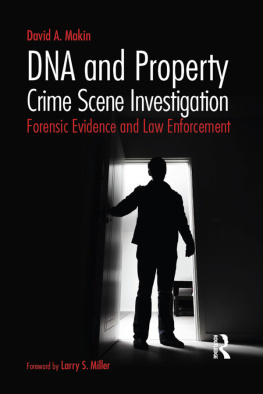 David A. Makin - DNA and Property Crime Scene Investigation: Forensic Evidence and Law Enforcement