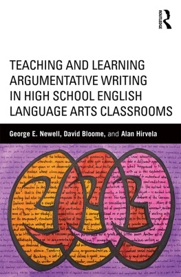 George E. Newell - Teaching and Learning Argumentative Writing in High School English Language Arts Classrooms