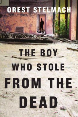 Orest Stelmach The Boy Who Stole from the Dead