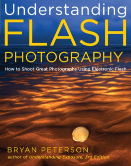 Bryan Peterson - Understanding Flash Photography: How to Shoot Great Photographs Using Electronic Flash