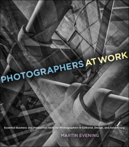 Martin Evening Photographers at Work: Essential Business and Production Skills for Photographers in Editorial, Design, and Advertising