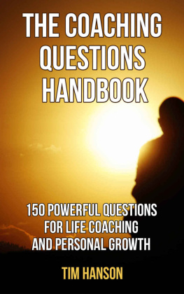 Tim Hanson - The Coaching Questions Handbook: 150 Powerful Questions for Life Coaching and Personal Growth (powerful questions, coaching questions, life coach, life coaching ) (Volume 1)