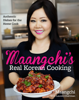 Maangchi Maangchis Real Korean Cooking: Authentic Dishes for the Home Cook