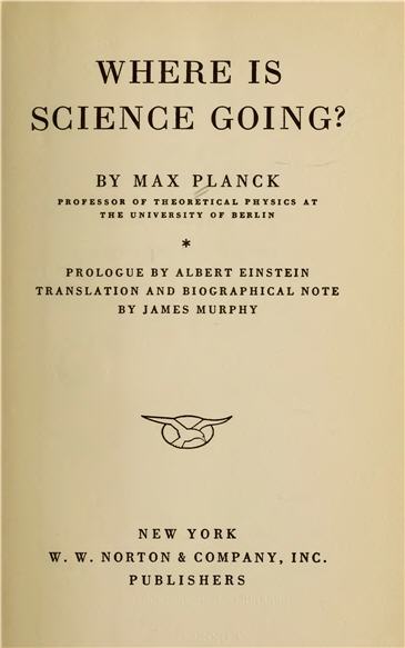 WHERE IS SCIENCE GOING BY MAX PLANCK PROFESSOR OF THEORETICAL PHYSICS AT - photo 1