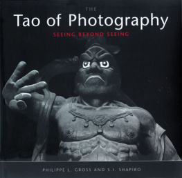 Philippe L. Gross Tao of Photography: Seeing Beyond Seeing