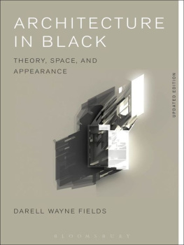 Darell Wayne Fields - Architecture in Black: Theory, Space and Appearance