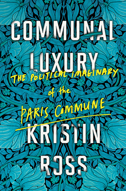 Communal Luxury The Political Imaginary of the Paris Commune - image 1