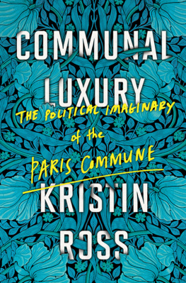 Kristin Ross - Communal Luxury: The Political Imaginary of the Paris Commune