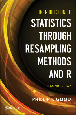 Phillip I. Good - Introduction to Statistics Through Resampling Methods and R