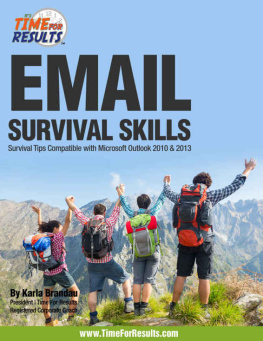 Karla Brandau Email Survival Skills: Survival Tips Compatible with Microsoft Outlook 2010 & 2013