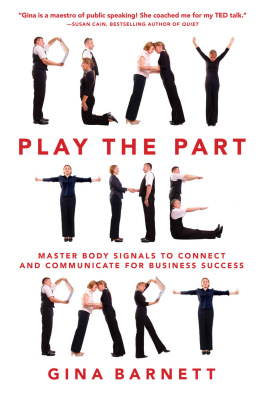 Gina Barnett - Play the Part: Master Body Signals to Connect and Communicate for Business Success