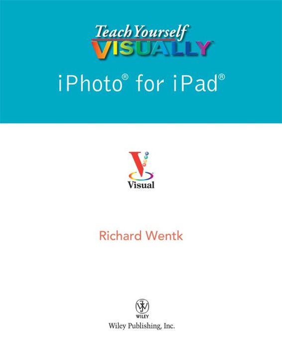 Teach Yourself VISUALLY iPhoto for iPad Published by John Wiley Sons Inc - photo 1