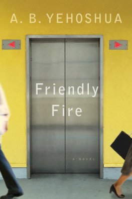 A. Yehoshua - Friendly Fire: A Duet