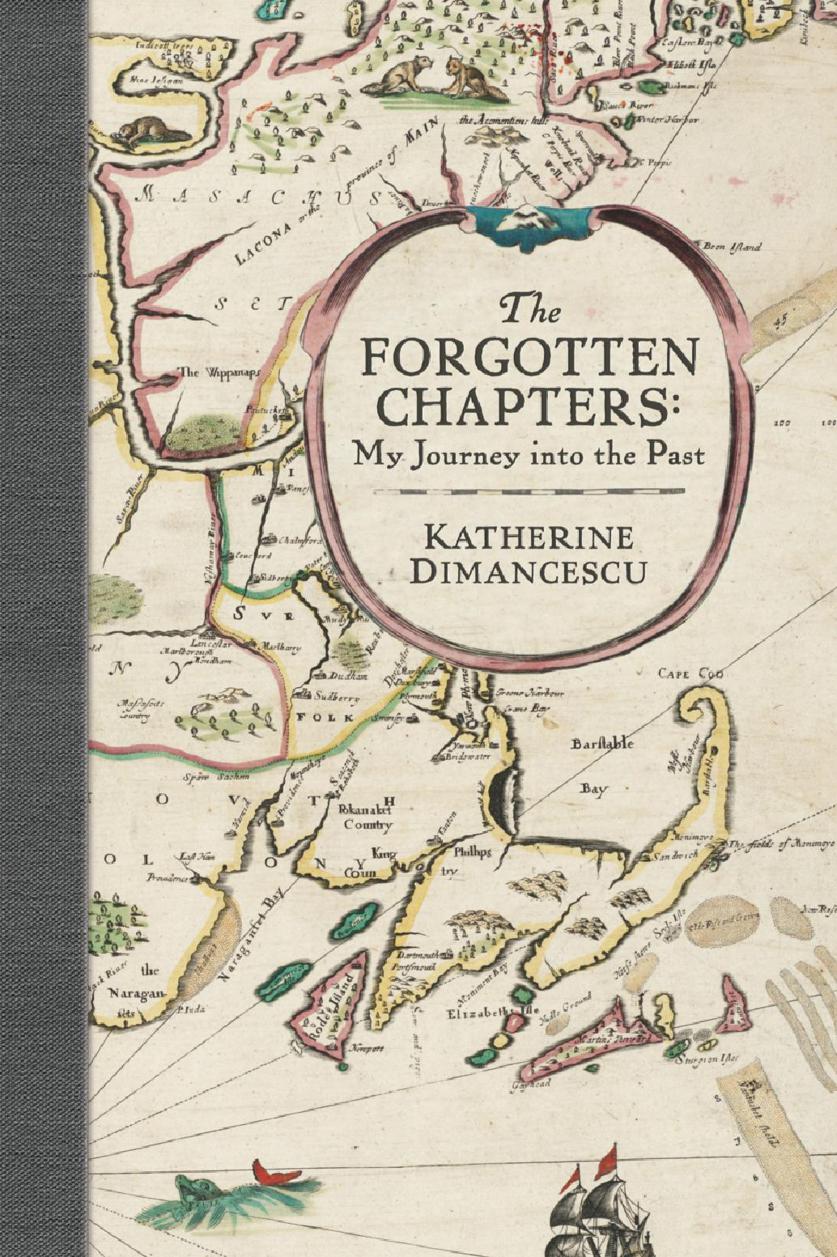 The Forgotten Chapters My Journey into the Past Katherine Dimancescu First - photo 1