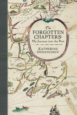 Katherine Dimancescu - The forgotten chapters: my journey into the past