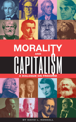 David L. Kendall - Morality and Capitalism: A Dialogue on Freedom