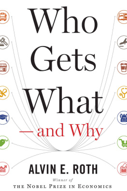 Alvin E. Roth Who Gets What — and Why: The New Economics of Matchmaking and Market Design