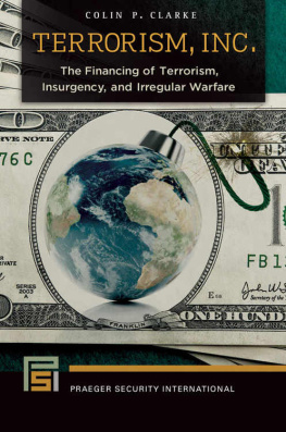 Colin P. Clarke Ph.D. - Terrorism, Inc.: The Financing of Terrorism, Insurgency, and Irregular Warfare