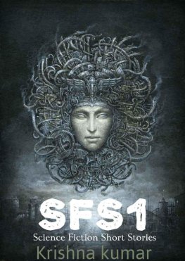 Krishna kumar Mani - SFS1: Science Fiction Short Stories