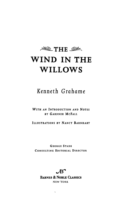 Table of Contents FROM THE PAGES OF THE WIND IN THE WILLOWS Believe me my - photo 1