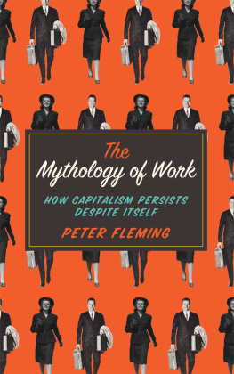 Peter Fleming - The Mythology of Work: How Capitalism Persists Despite Itself