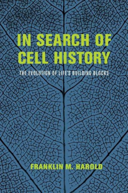 Franklin M. Harold In Search of Cell History: The Evolution of Lifes Building Blocks