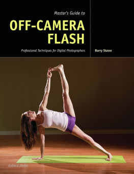 Barry Staver - Master’s Guide to Off-Camera Flash: Professional Techniques for Digital Photographers