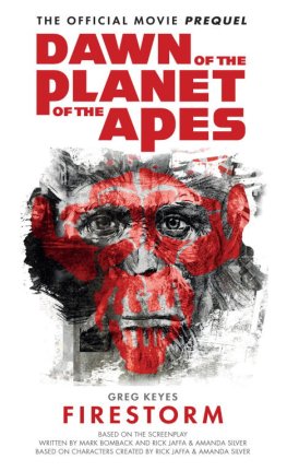 Greg Keyes - Dawn of the Planet of the Apes: Firestorm