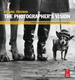 Michael Freeman - The Photographer&#039;s Vision Understanding and Appreciating Great Photography