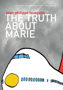 Jean-Philippe Toussaint - The Truth about Marie