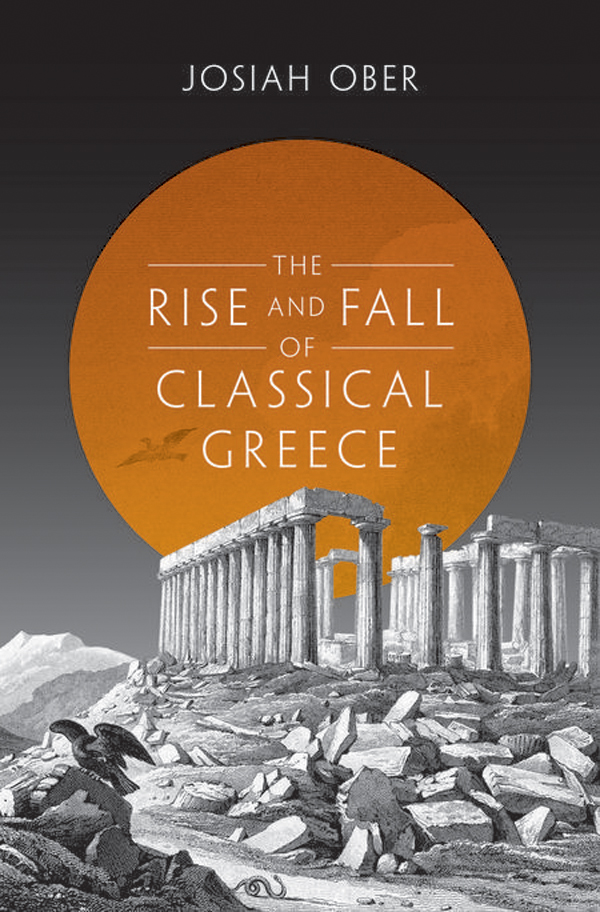 THE RISE AND FALL OF CLASSICAL GREECE The PRINCETON HISTORY of the ANCIENT - photo 1