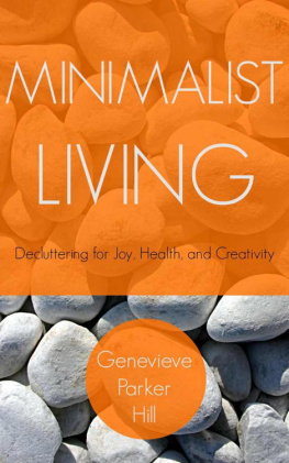 Genevieve Parker Hill - Minimalist Living: Decluttering for Joy, Health, and Creativity