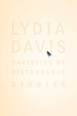 Lydia Davis Varieties of Disturbance