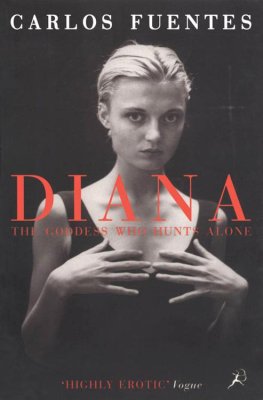 Carlos Fuentes - Diana the Goddess Who Hunts Alone