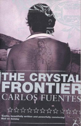 Carlos Fuentes - The Crystal Frontier