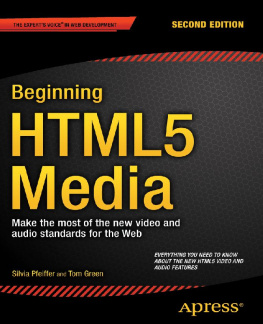 Silvia Pfeiffer Beginning HTML5 Media: Make the most of the new video and audio standards for the Web